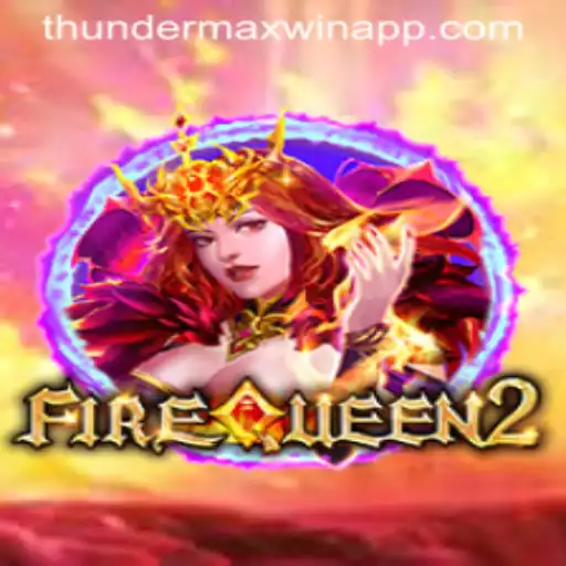 Unleashing the Power of FireQueen2 and the ThunderMaxWin Feature